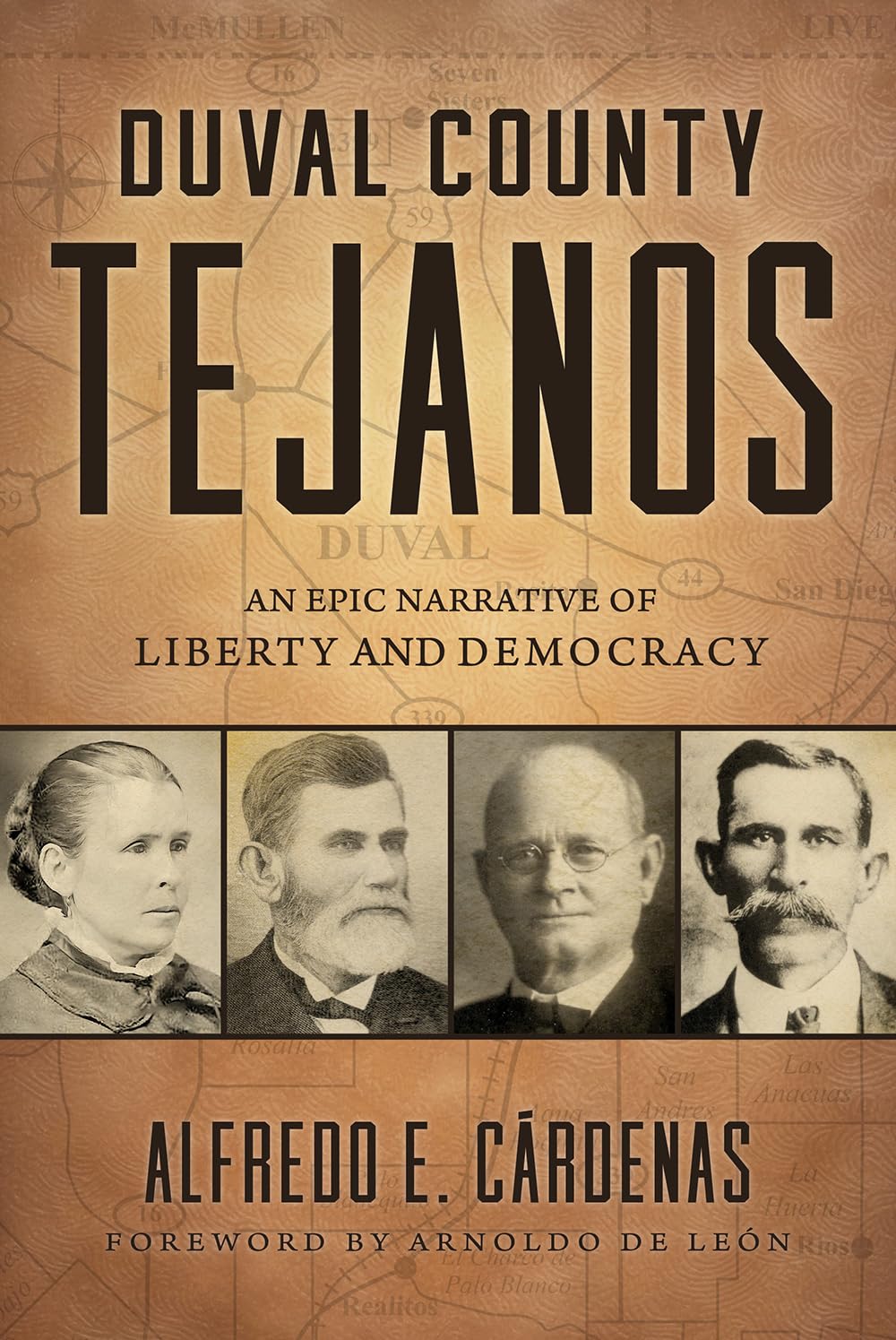 Duval County Tejanos: An Epic Narrative of Liberty and Democracy (Volume 9) (Texas Local Series)