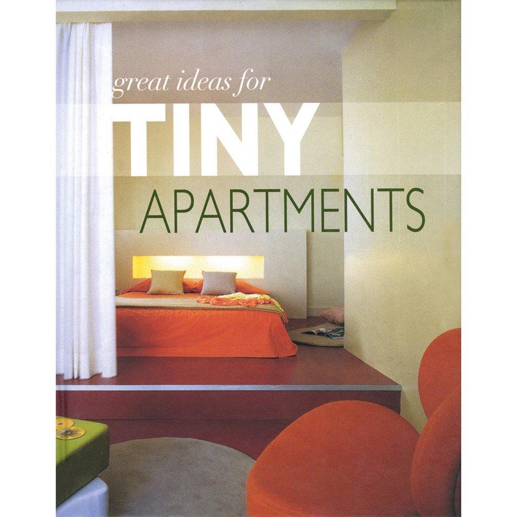 Great Ideas for Tiny Apartments Hardcover – 1 January 2009