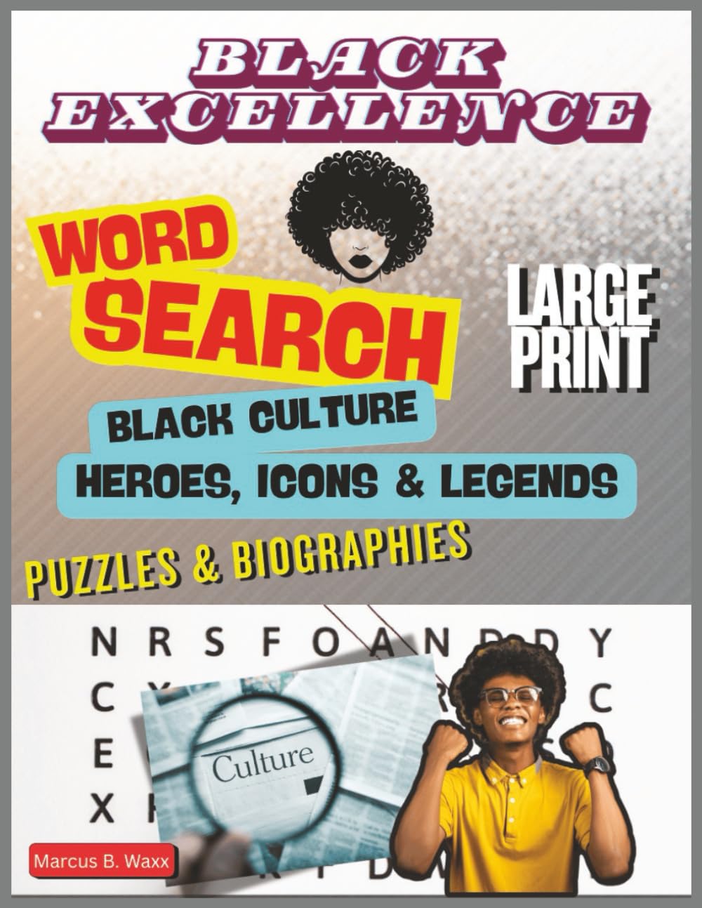 Black Excellence: Black Culture Word Search For Adults Large Print, Black History & Culture Puzzles Celebrating Icons, Legends, Scholars, Music, and Legacy, Relaxing Brain Games for Adults and Seniors