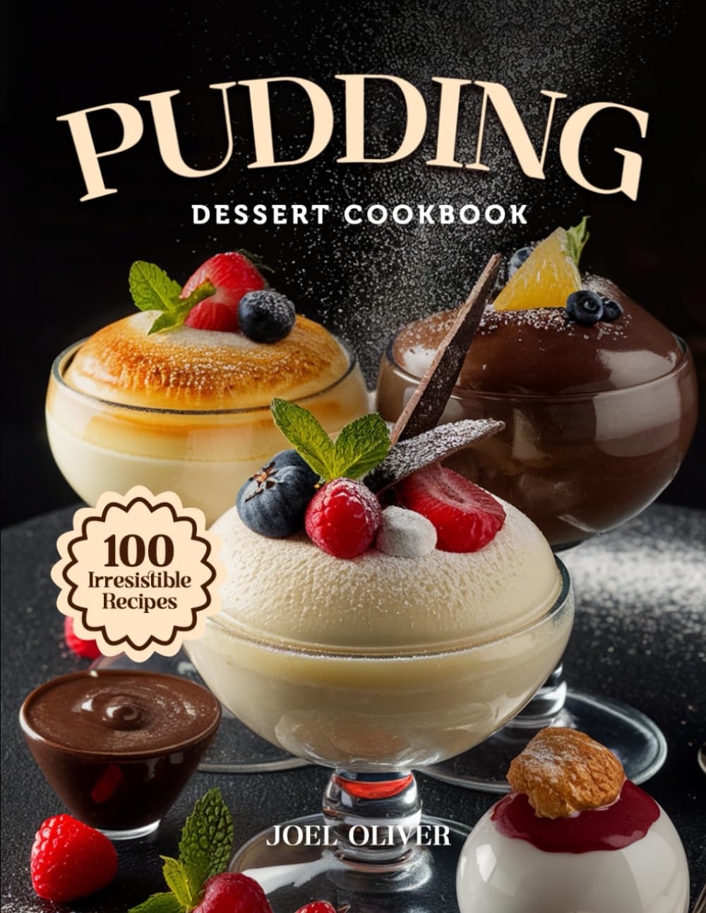 PUDDING DESSERT COOKBOOK: Mouthwatering Pudding Recipes: From Classic Comforts to Creative Twists—Creamy, Flavor-Packed Desserts for Every Skill ... Night In (DESSERTS COOKBOOK FOR EVERYONE)