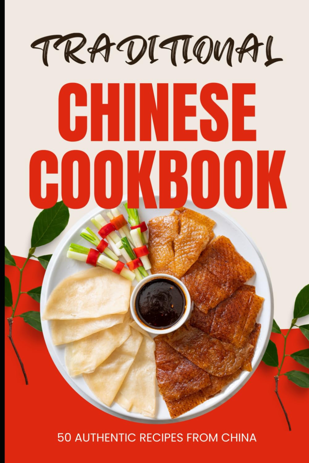 Traditional Chinese Cookbook: 50 Authentic Recipes from China