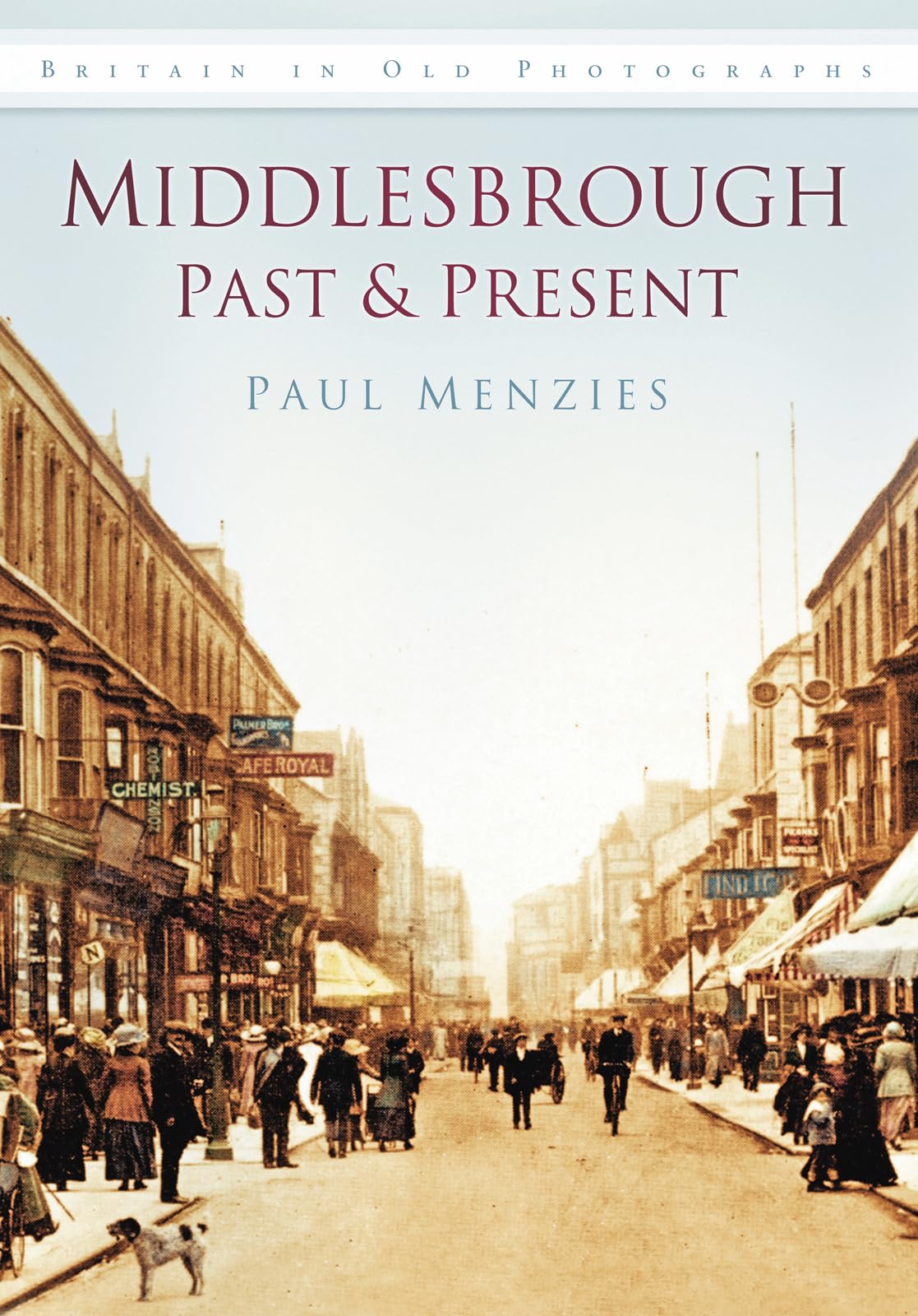 Middlesbrough Past & Present: Britain in Old Photographs (Britain in Old Photographs (History Press))