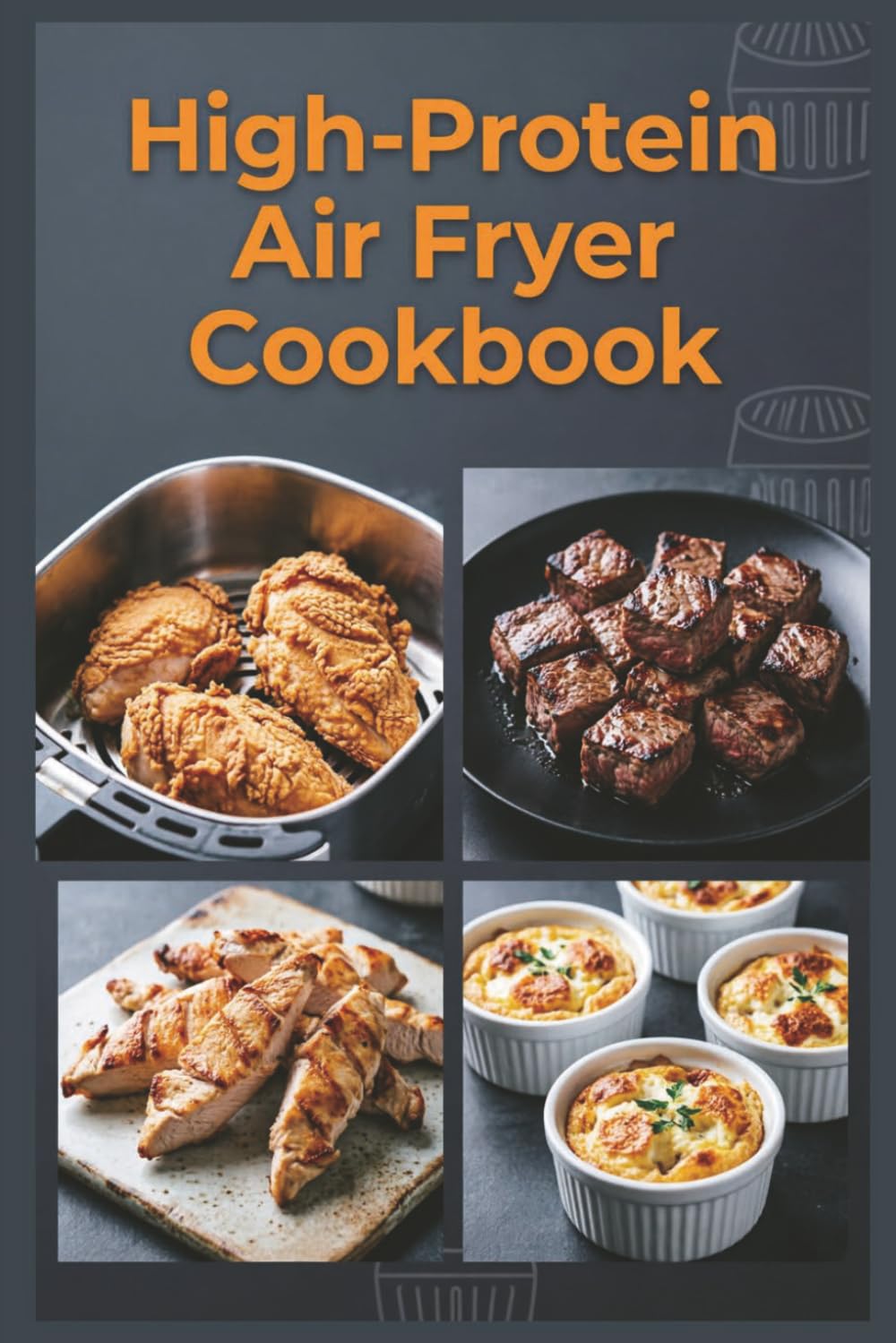 High-Protein Air Fryer Cookbook: Crisp, Easy Meals with Less Mess for Muscle Maintenance, Satiety, and Balanced Energy Throughout the Day