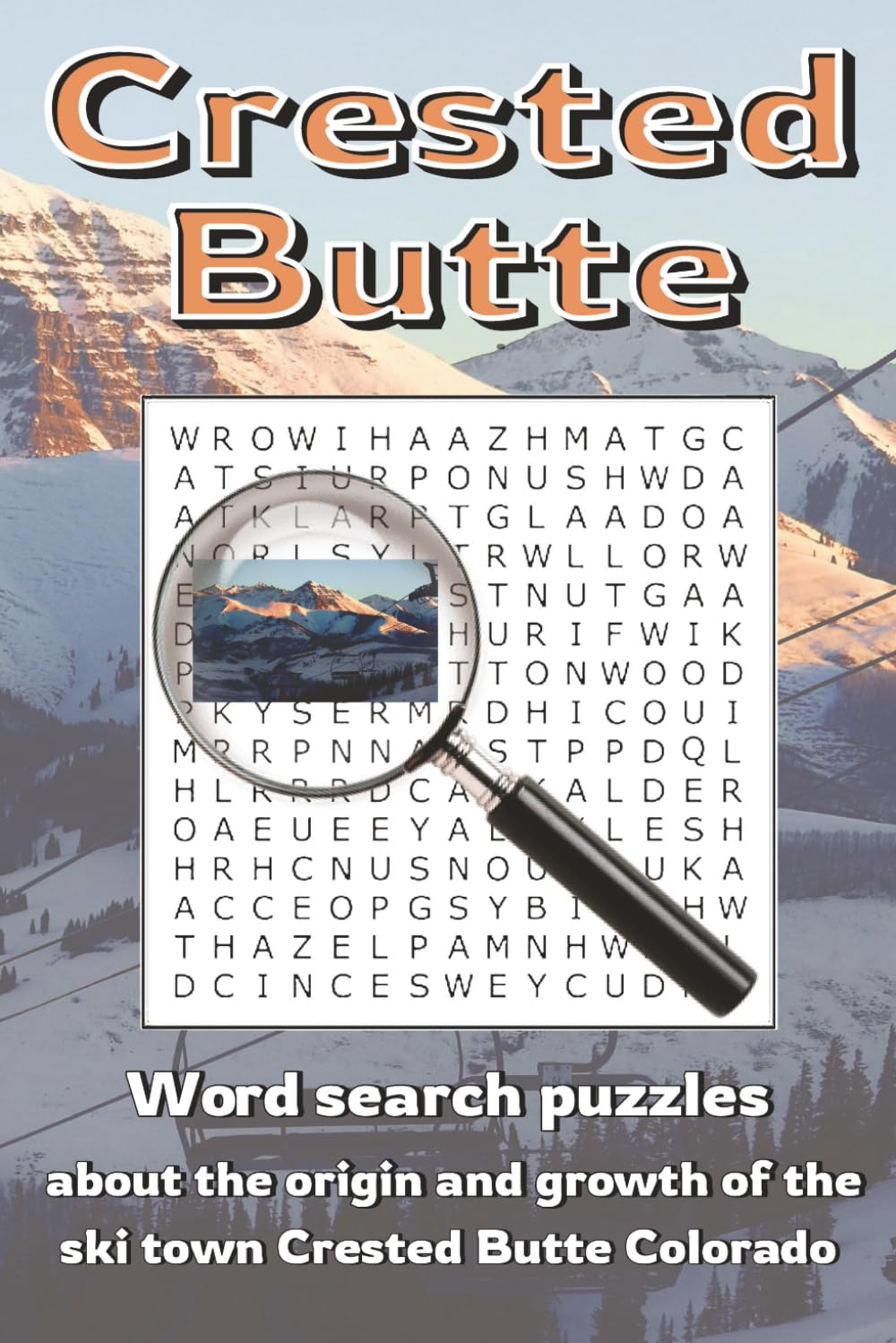 Crested Butte Word Search: Word searches with easy to read print to help mountain travelers enjoy free time in Crested Butte Colorado | 6x9 inches, ... explorers, and skiers to relax in the Rockies