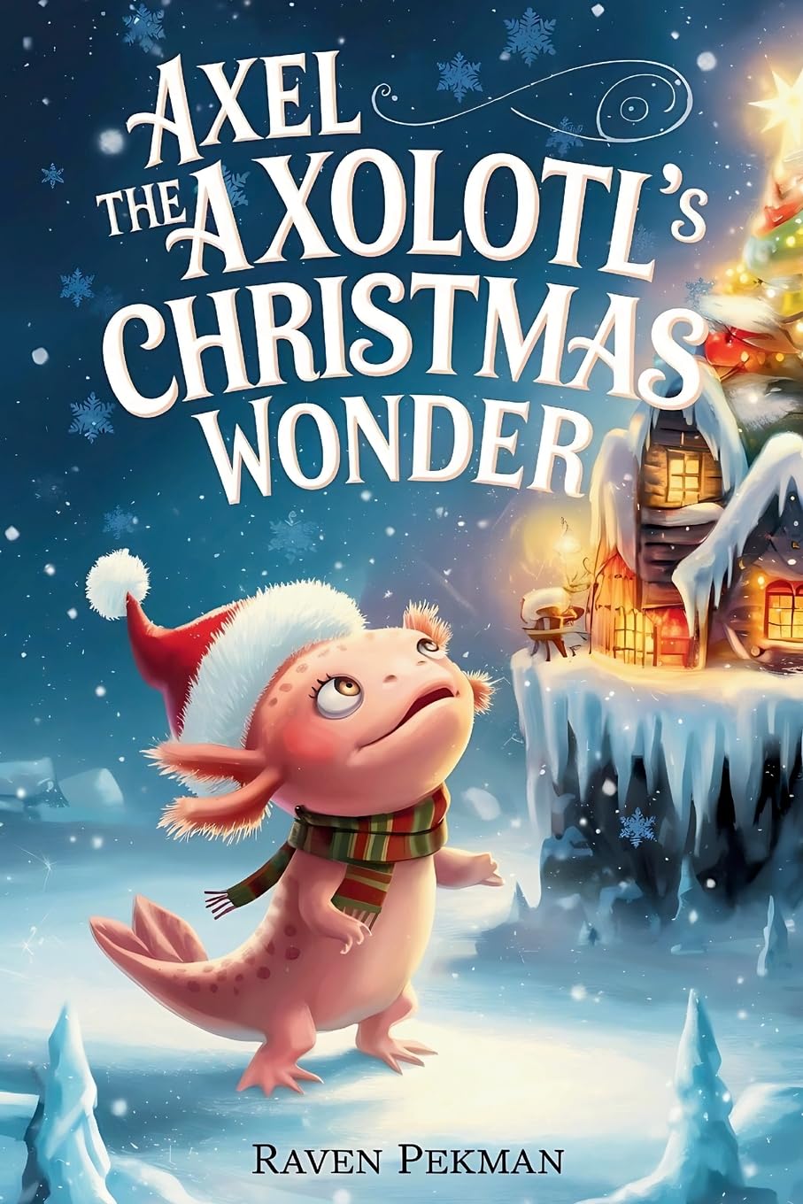 Axel the Axolotl's Christmas Wonder: 3 (The Axolotl's Arctic Christmas Mystery)