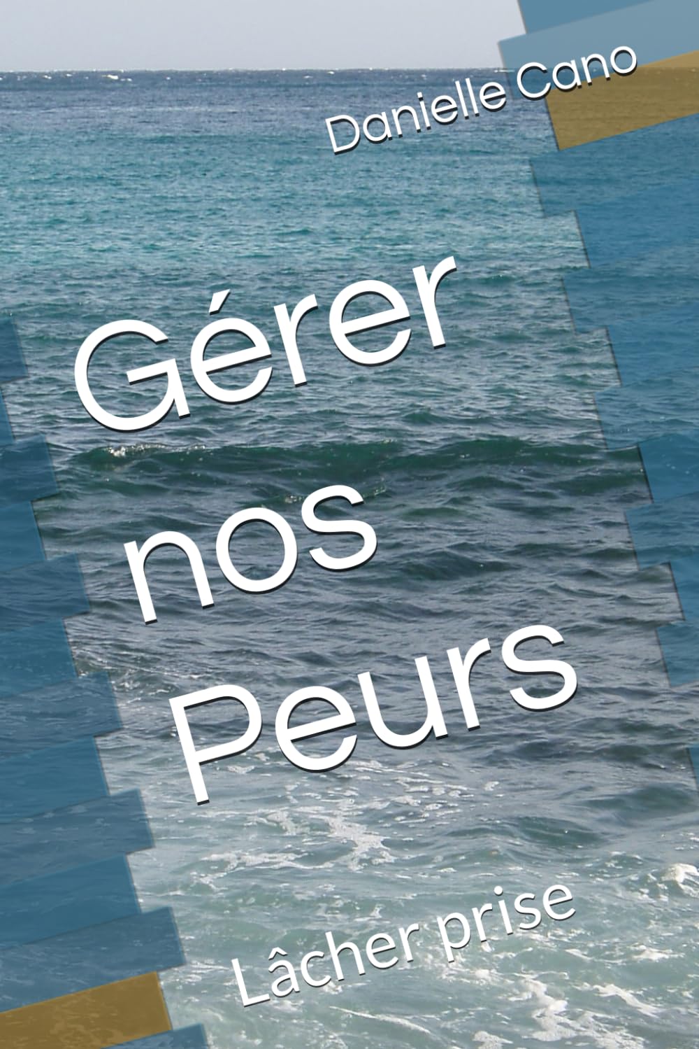 Gérer nos Peurs: Lâcher prise