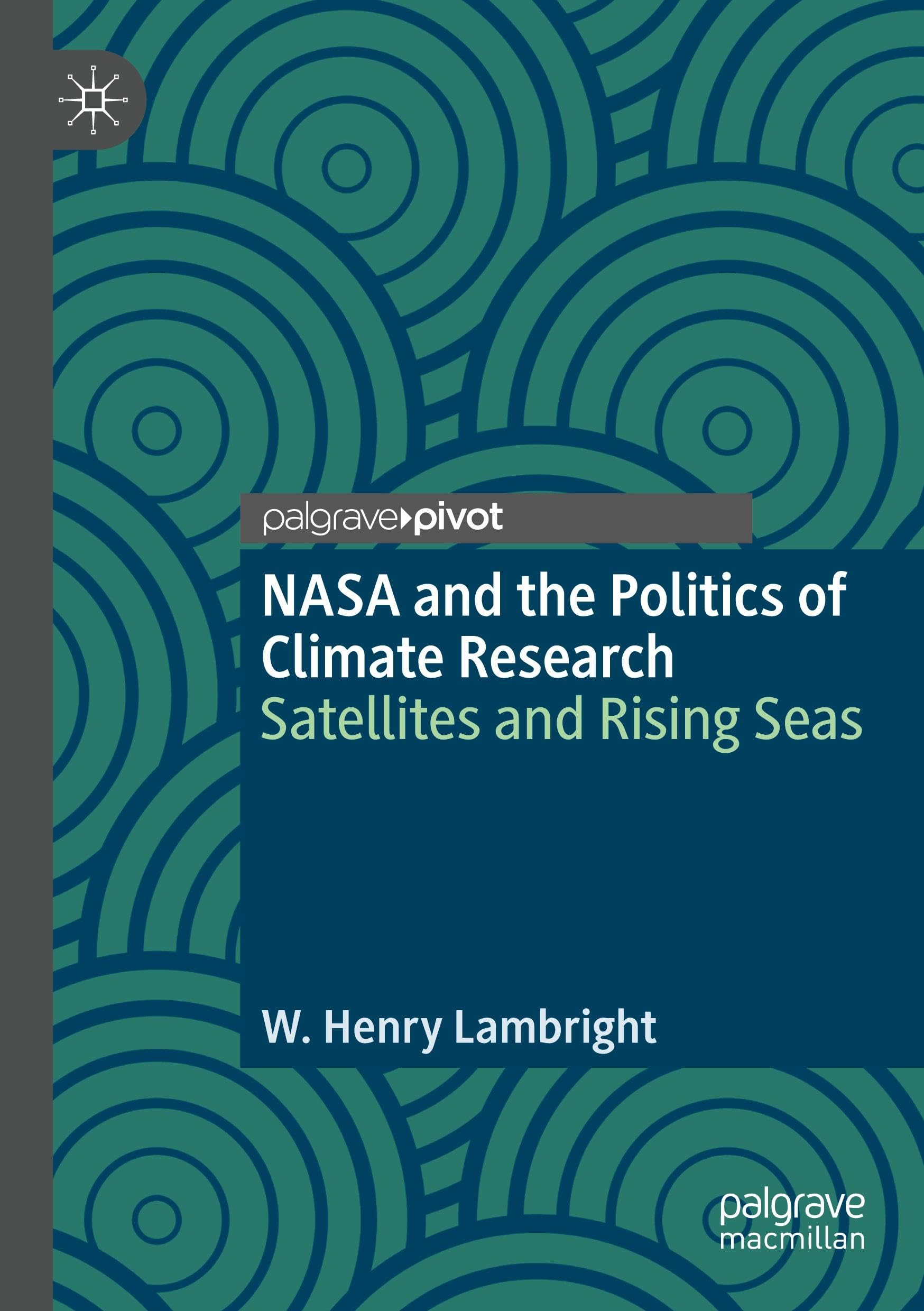 NASA and the Politics of Climate Research: Satellites and Rising Seas (Palgrave Studies in the History of Science and Technology)