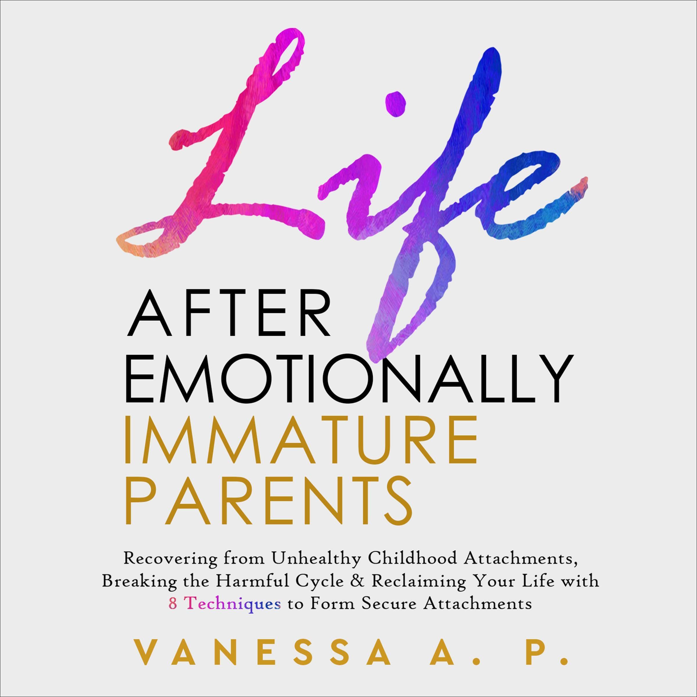Cover art for Life After Emotionally Immature Parents