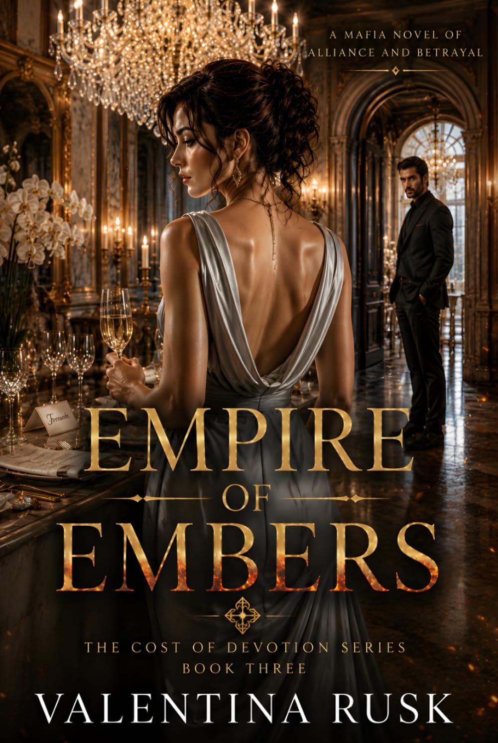 Empire of Embers: A Dark Mafia Romance Novel of Alliance and Betrayal (The Cost of Devotion)