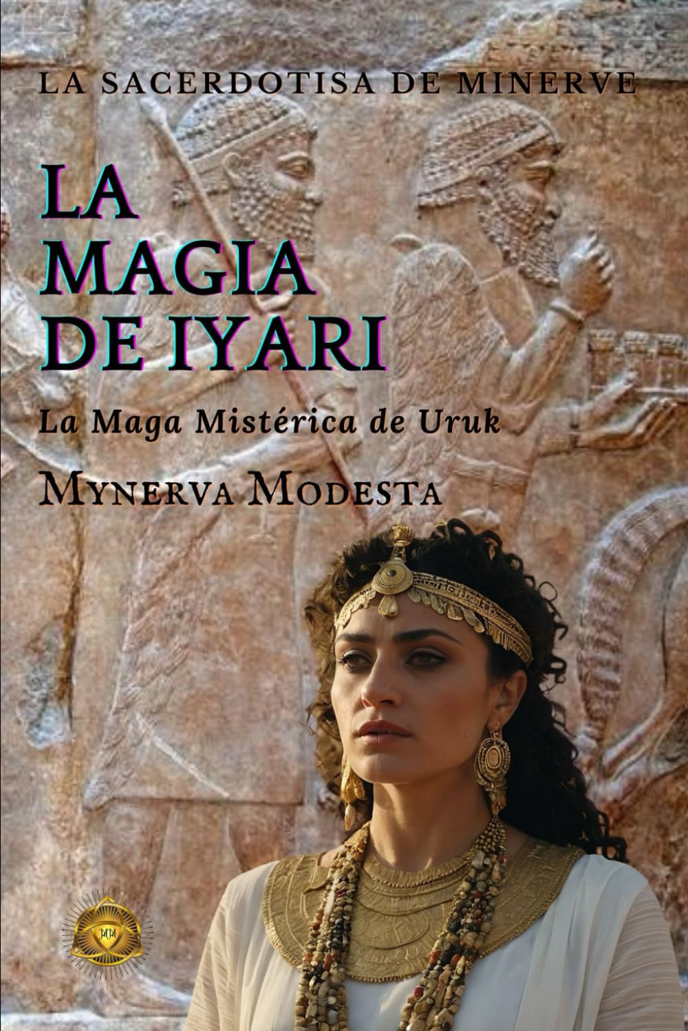 La Magia de Iyari: La Maga Mistérica de Uruk (La Sacerdotisa de Minerve) (Spanish Edition)      Paperback – January 15, 2019