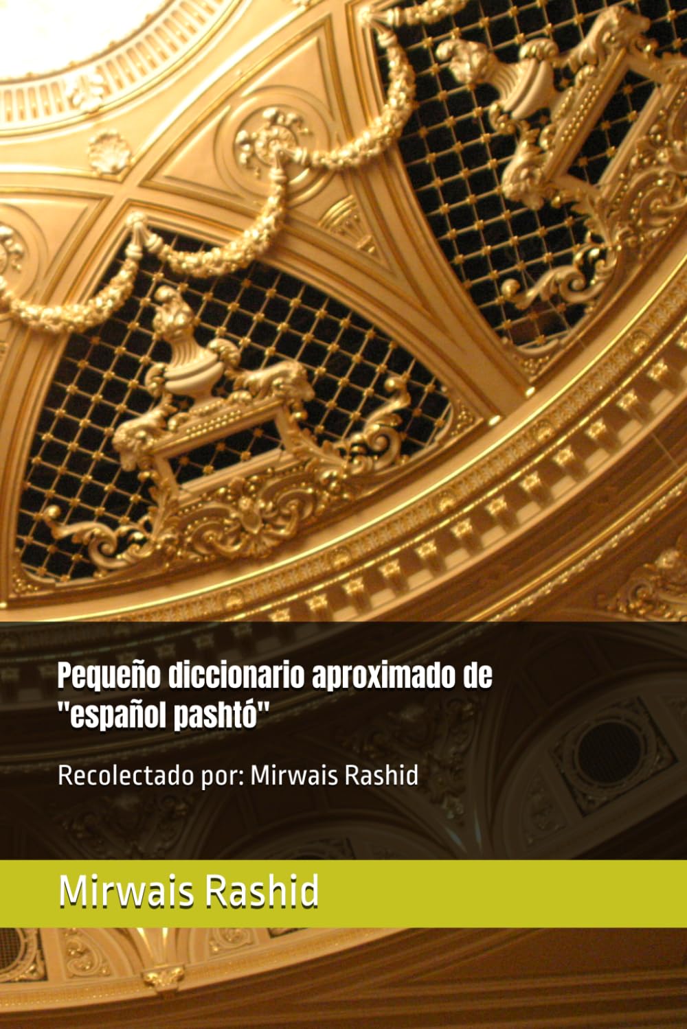 Pequeño diccionario aproximado de "español pashtó": Recolectado por: Mirwais Rashid