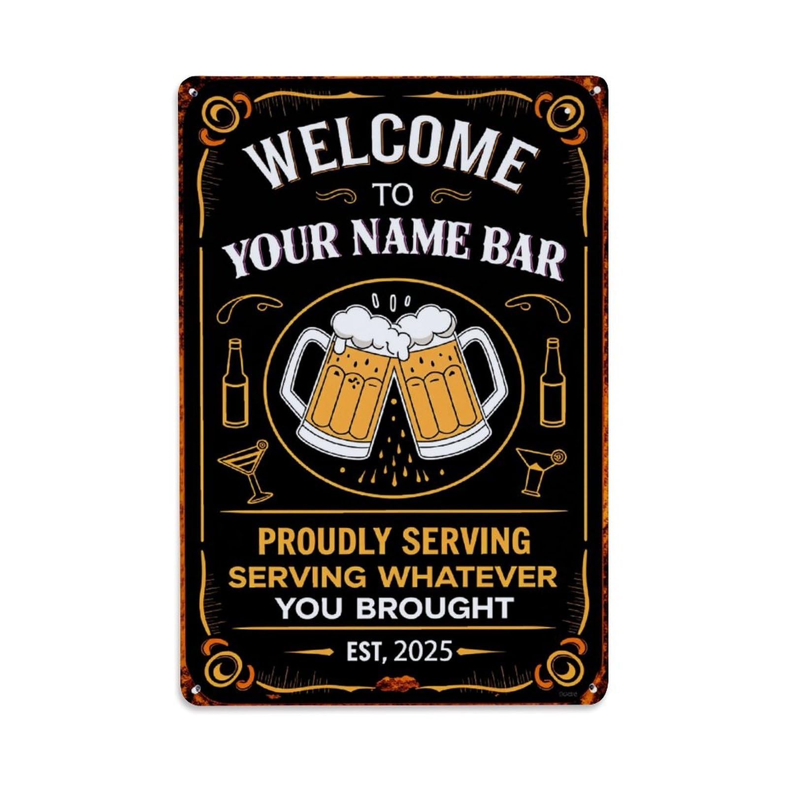 Enderetf Vintage Welcome To Your Name Bar Proudly Serving Whatever You Brought Est 2025 Tin Sign Metal Poster, Home Bar Garage Man Cave Cafe Indoor & Outdoor Wall Decoration 8X12inches
