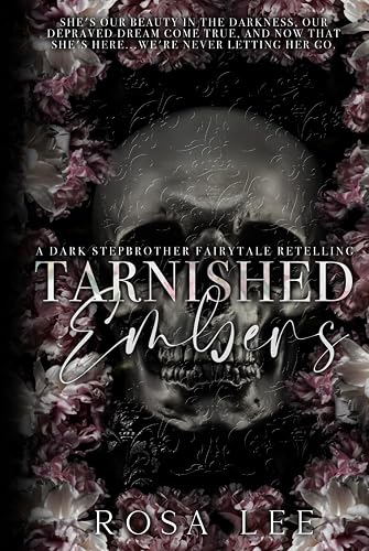 Tarnished Embers: A Dark Stepbrother Fairytale Retelling (Dark Retellings)