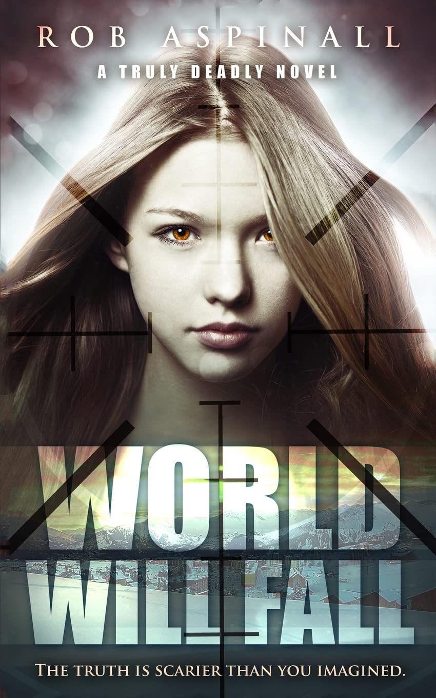 World Will Fall: (Truly Deadly Book 3: Spy and Assassin Action Thriller Series)