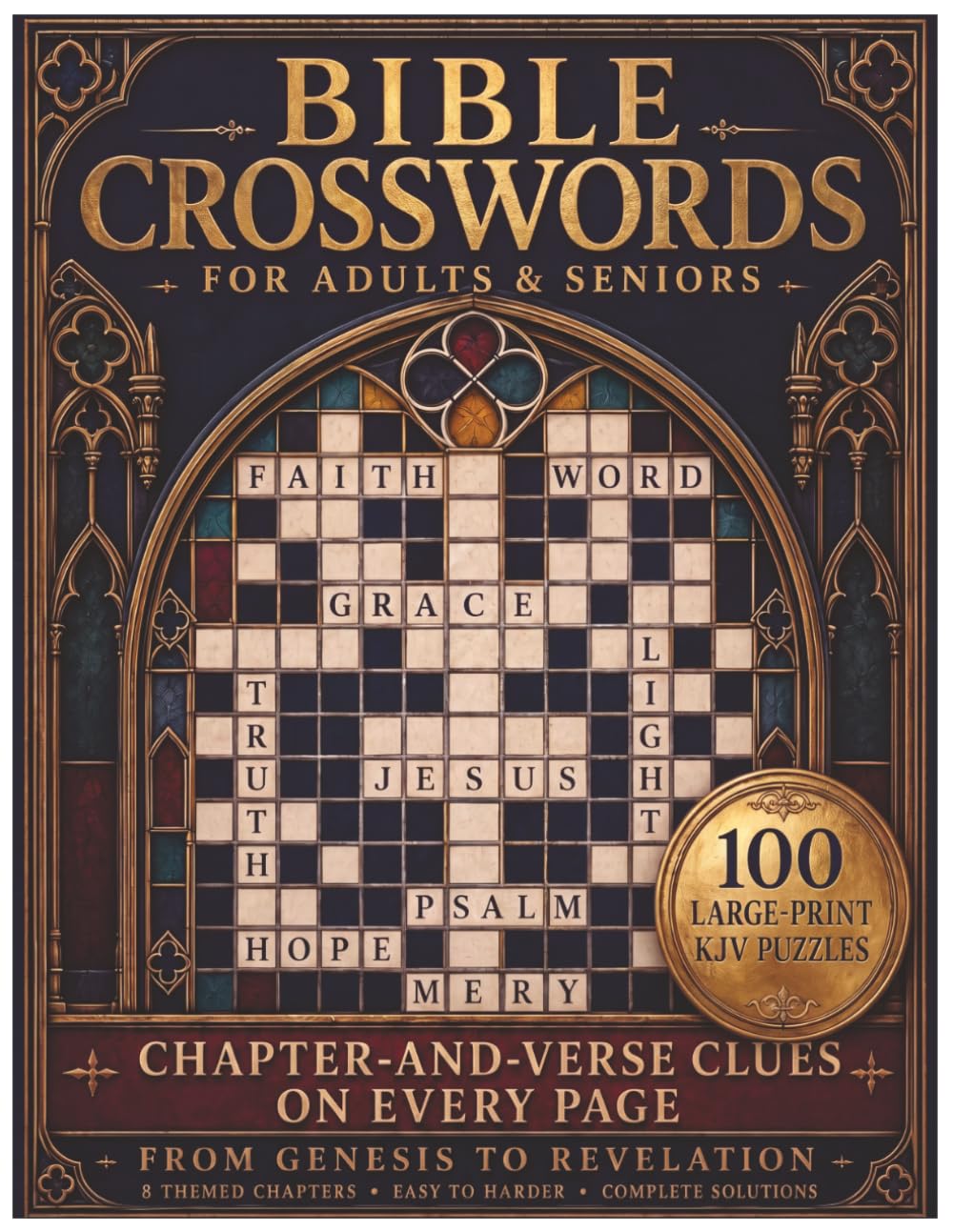 Bible Crosswords for Adults and Seniors: 100 Large Print KJV Scripture Puzzles from Genesis to Revelation | 8 Themed Chapters with Chapter-and-Verse ... Included (Christian Gift for Bible Study)