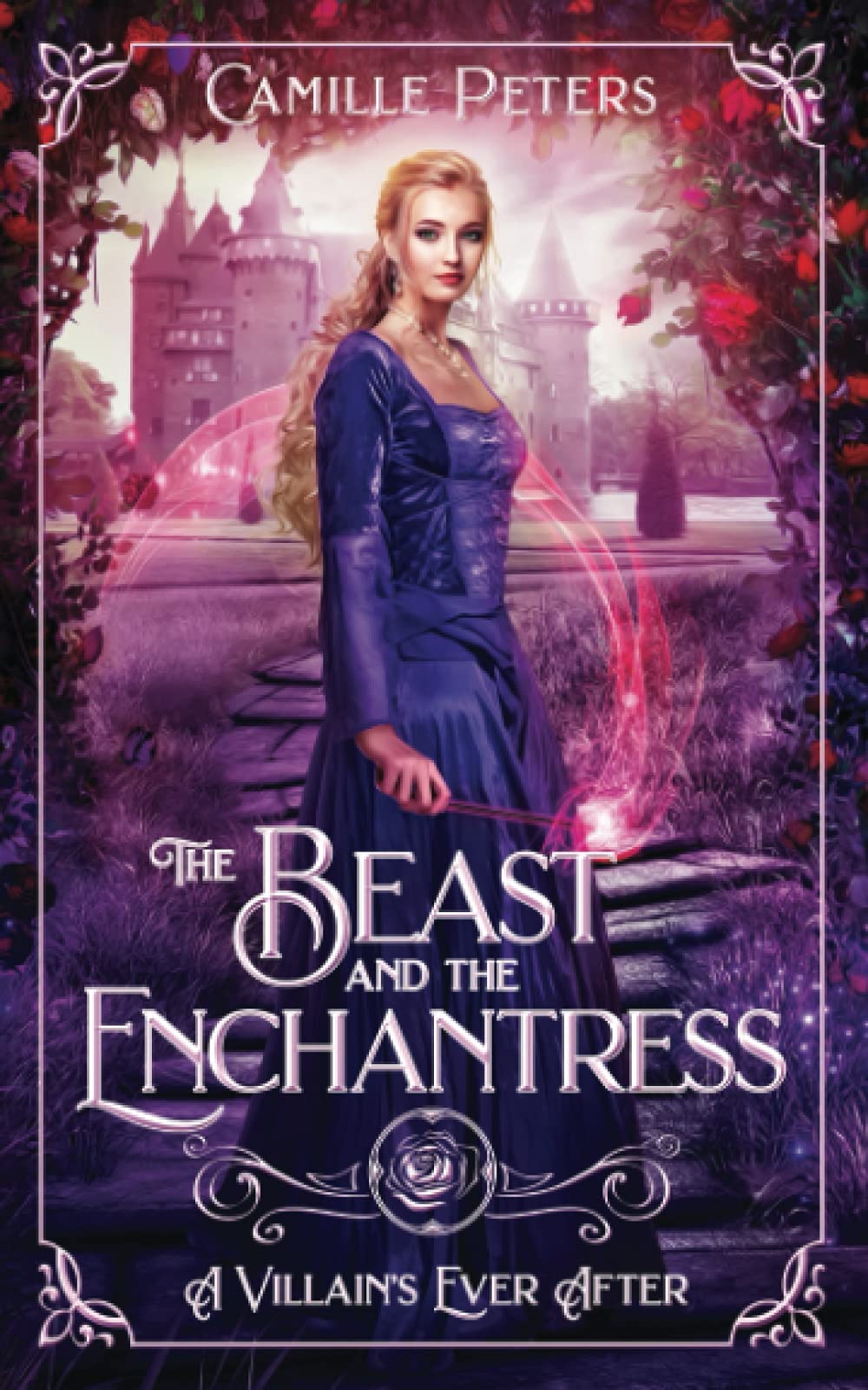 The Beast and the Enchantress: A Retelling of Beauty and the Beast (A Villain's Ever After)