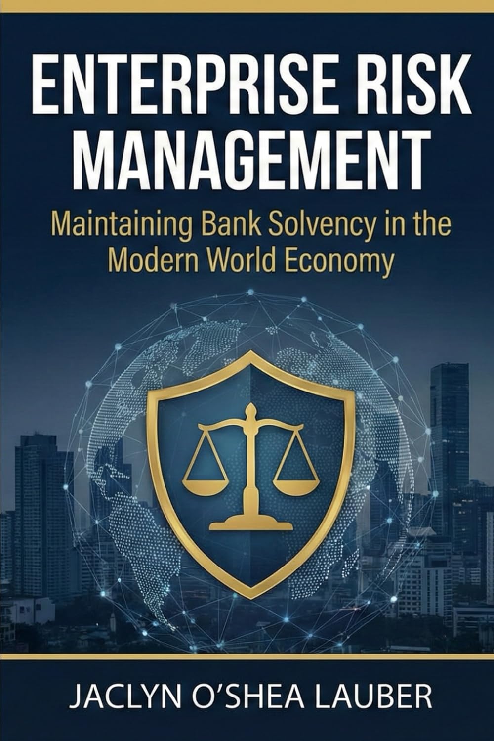 Enterprise Risk Management: Maintaining Bank Solvency in the Modern World Economy