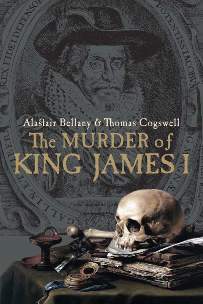 The Murder of King James I by Alastair Bellany, Thomas Cogswell - 9780300214963