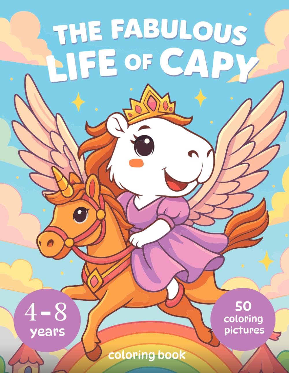 The Fabulous Life Of Capy: Coloring Book For Kids Age 4-8 (Capybara Coloring Book Series)