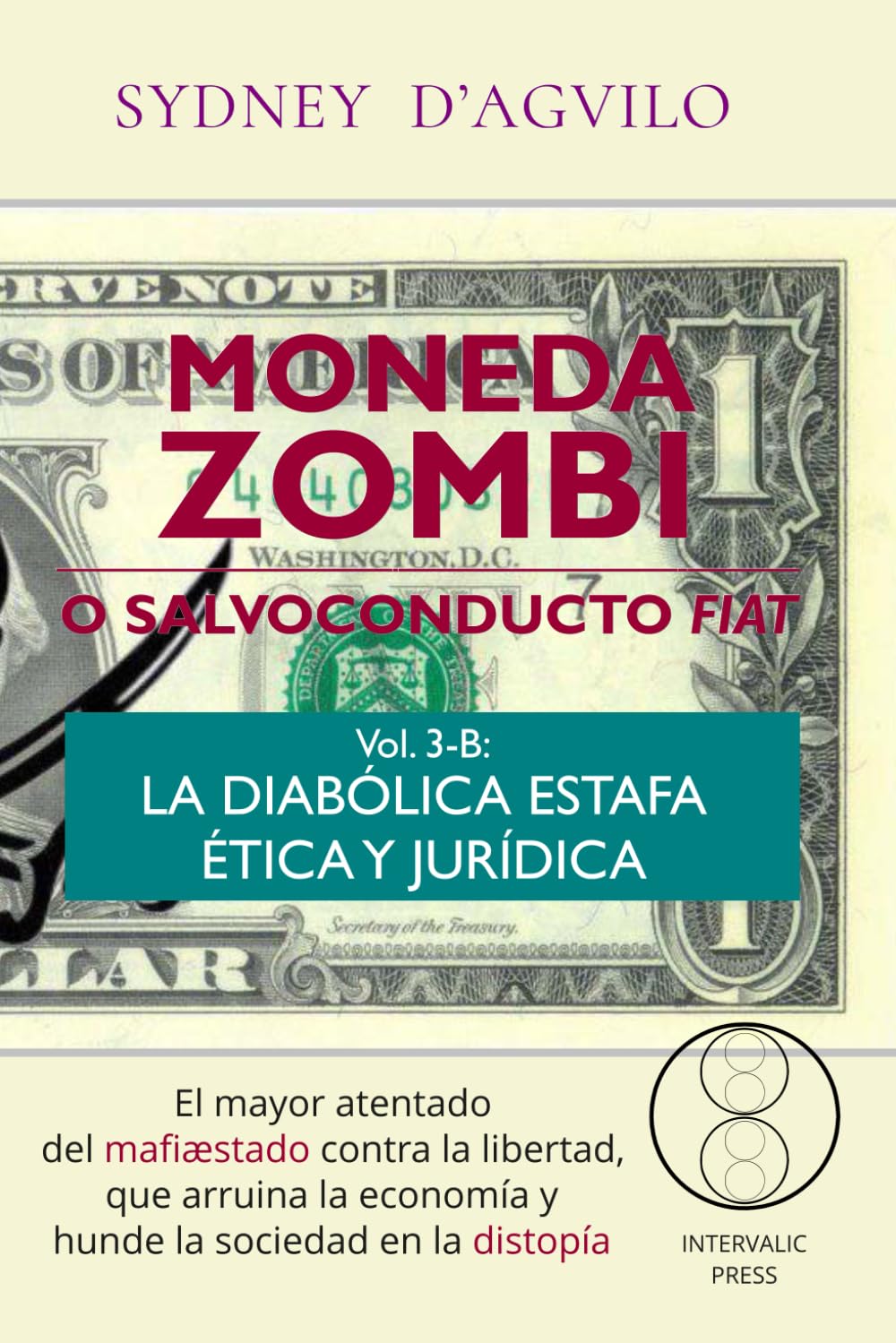 MONEDA ZOMBI o salvoconducto fiat. Vol. 3-B: La diabólica estafa ética y jurídica (Argentum)