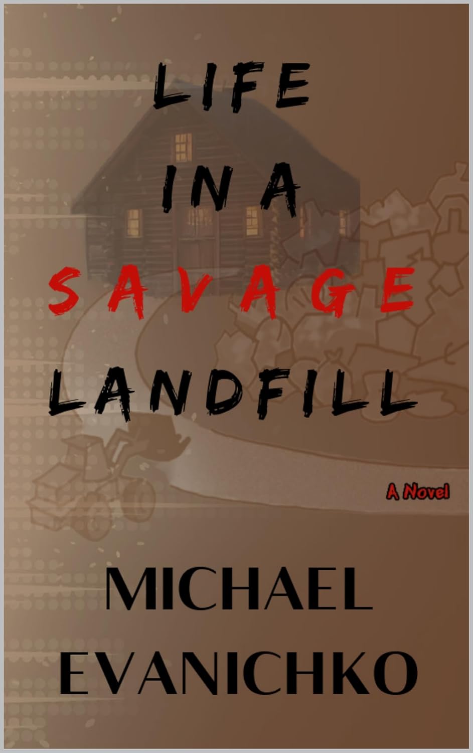 Life in a Savage Landfill eBook Evanichko, Michael, Gaadt, Thomas