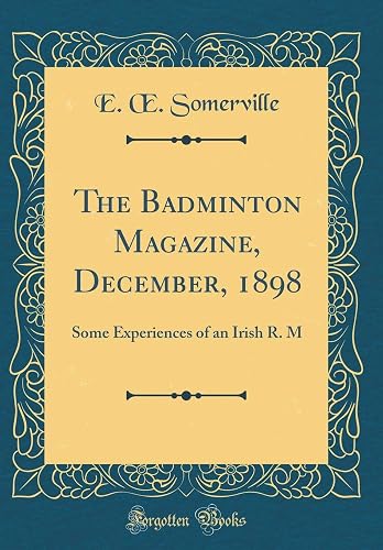 The Badminton Magazine, December, 1898: Some Experiences of an Irish R. M (Classic Reprint)