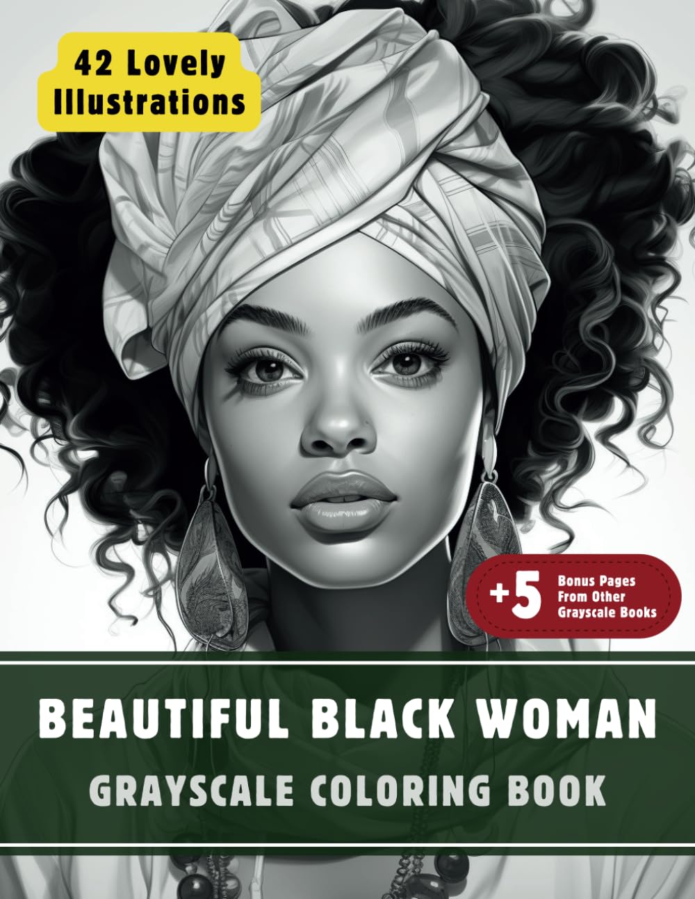 Beautiful Black Woman Coloring Book: Grayscale Coloring Book for Adults with 42 High-Quality and Unique Illustrations for Relaxation and Stress Relief.