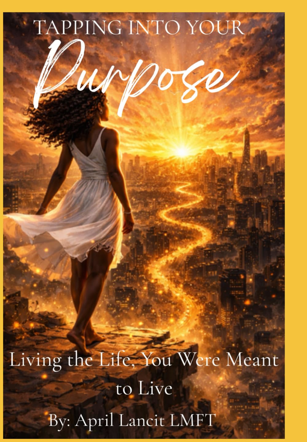 Tapping into Your Purpose: Living The Life, You were Meant to Live