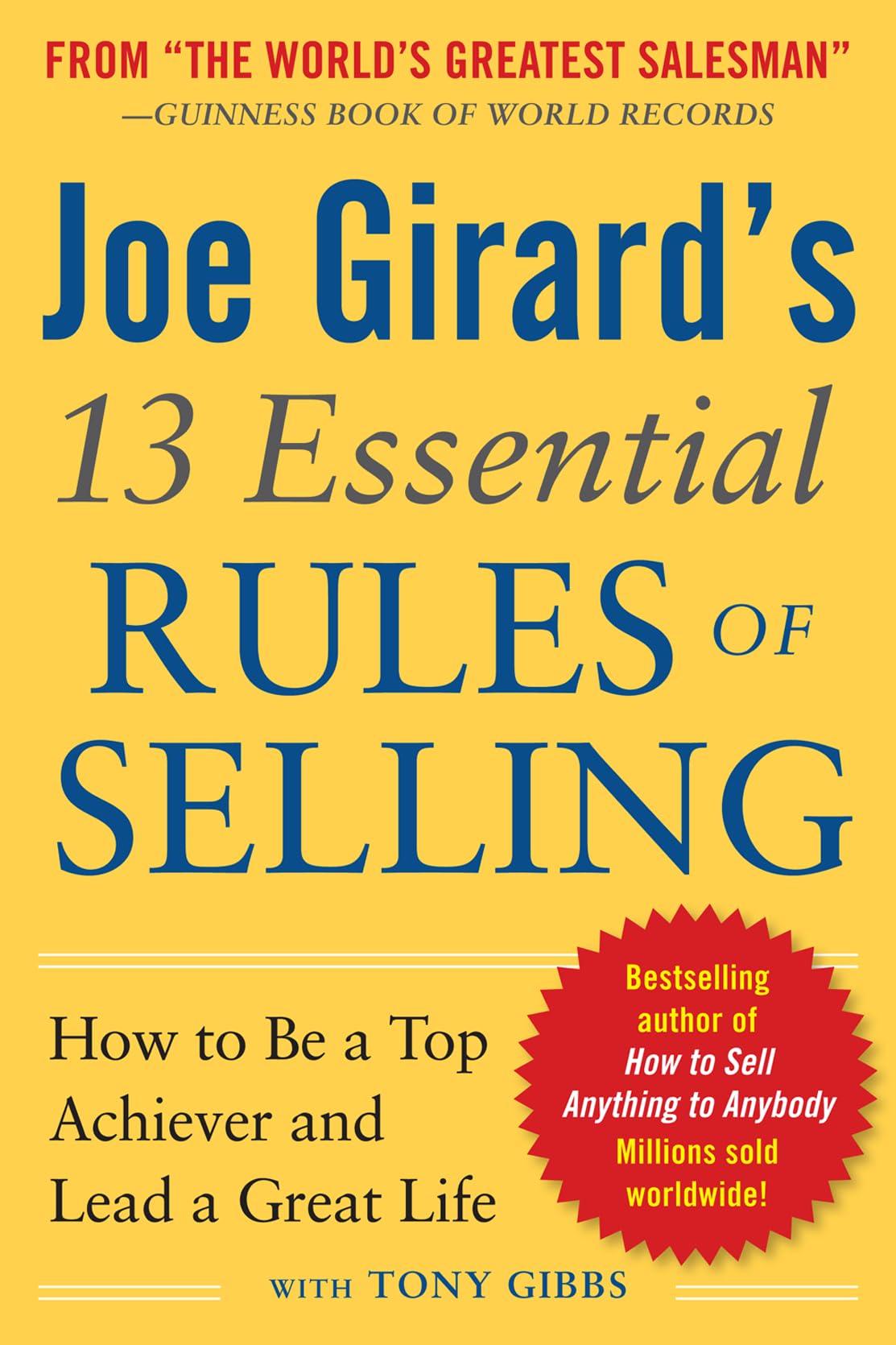 Joe Girard's 13 Essential Rules of Selling: How to Be a Top Achiever and Lead a Great Life Paperback – November 13, 2012