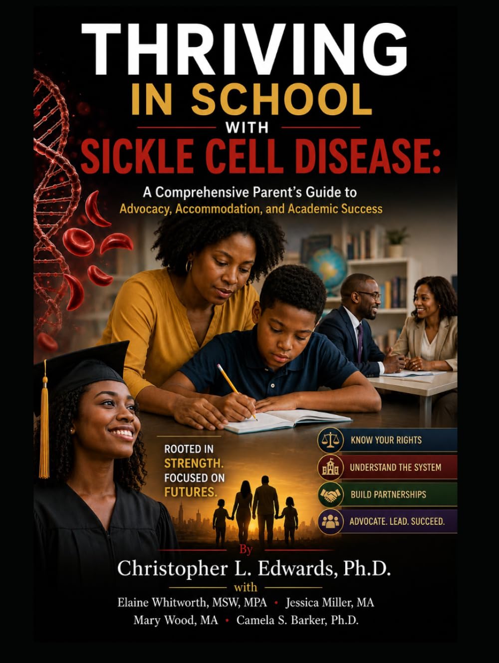 THRIVING IN SCHOOL WITH SICKLE CELL DISEASE: A Comprehensive Parent’s Guide to Advocacy, Accommodation, and Academic Success (Psychosocial Factors in Sickle Cell Disease)