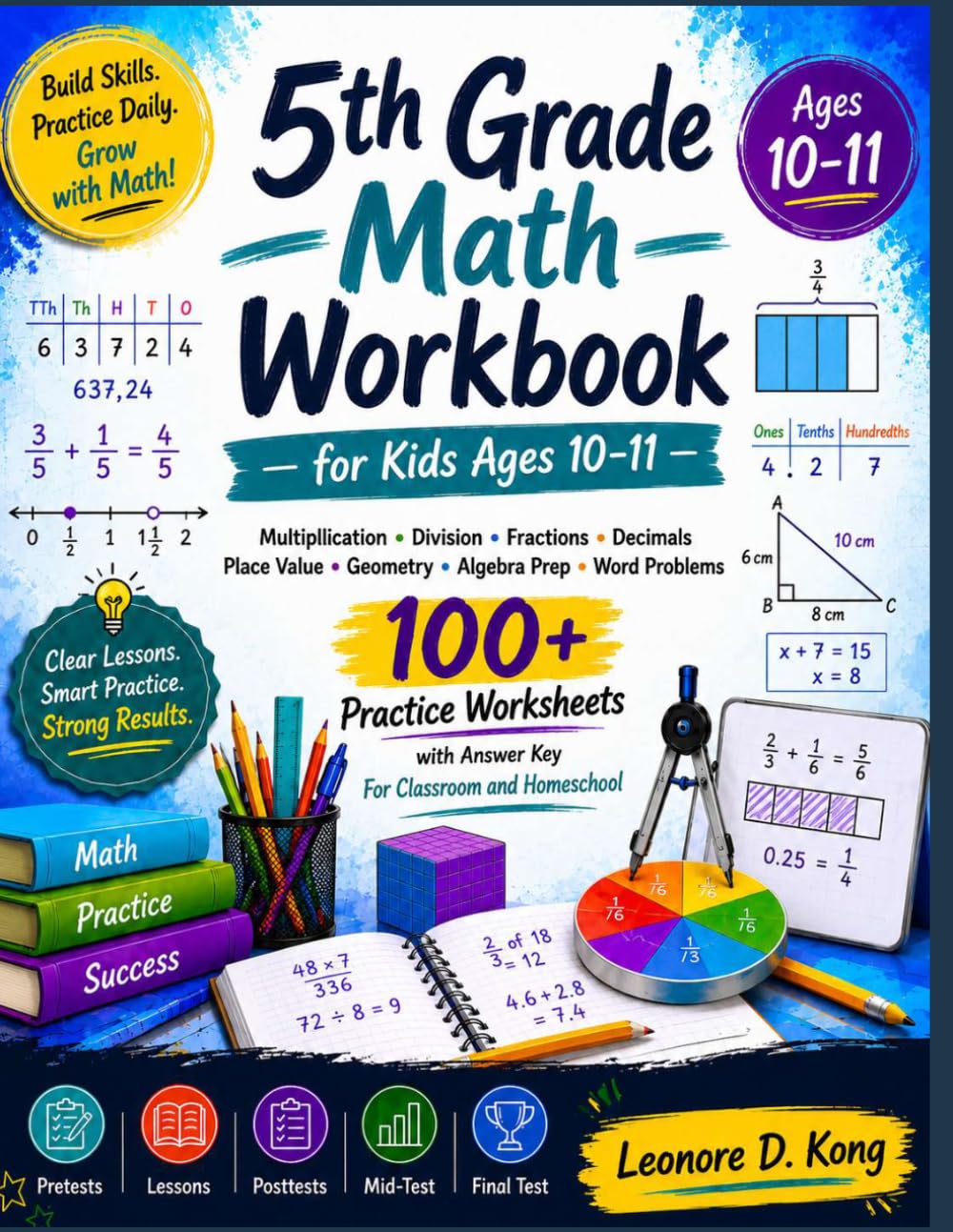 5th Grade Math Workbook for Kids Ages10–11: Multiplication, Division, Fractions, Decimals Place Value, Geometry, Algebra Prep, Word Problems 100+ ... For Classroom & Ho (GRADE UP WORKBOOK SERIES)