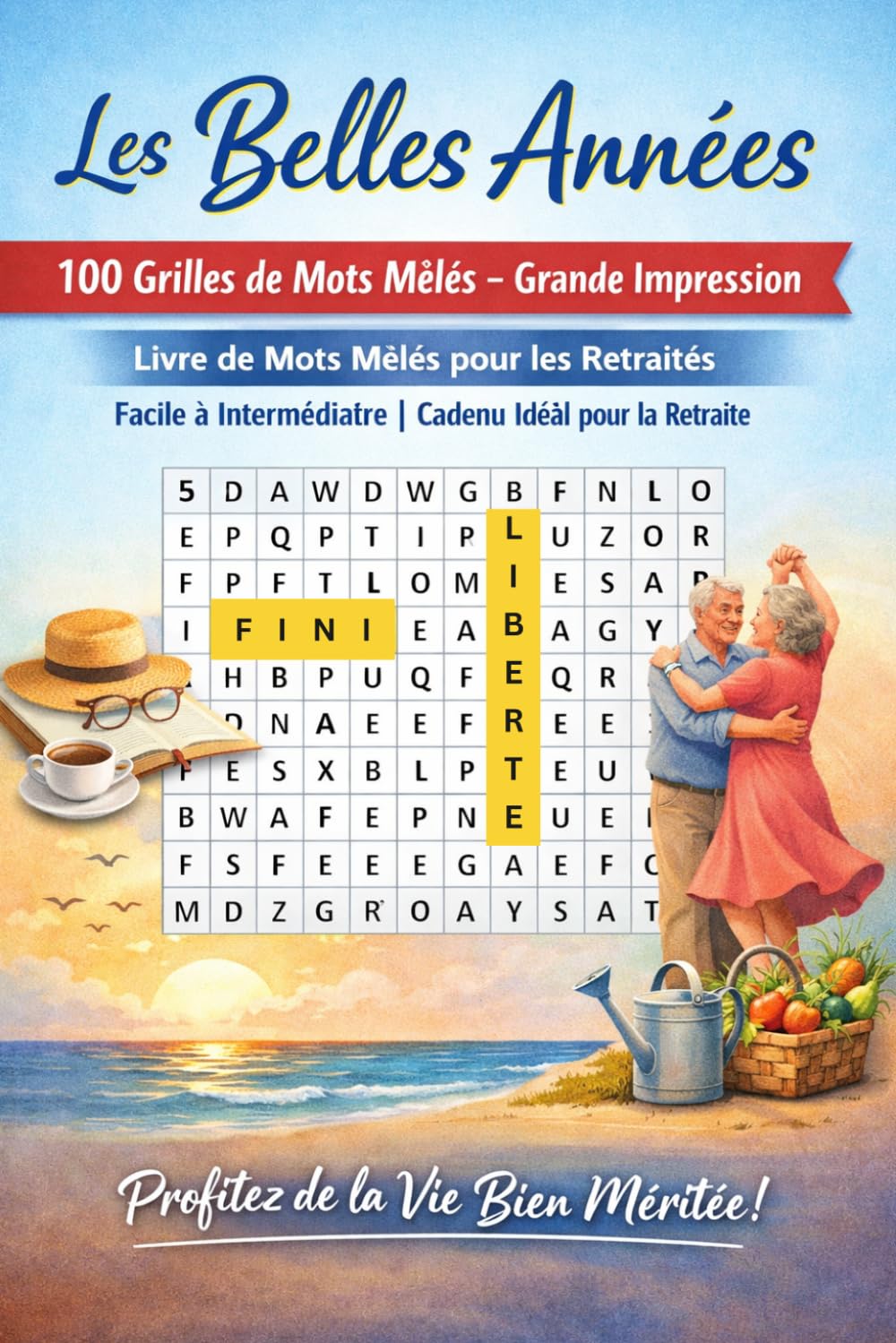 Les Belles Années | 100 Grilles de Mots Mêlés – Grande Impression: Livre de Mots Mêlés pour les Retraités | Facile à Intermédiaire | Cadeau Idéal pour la Retraite
