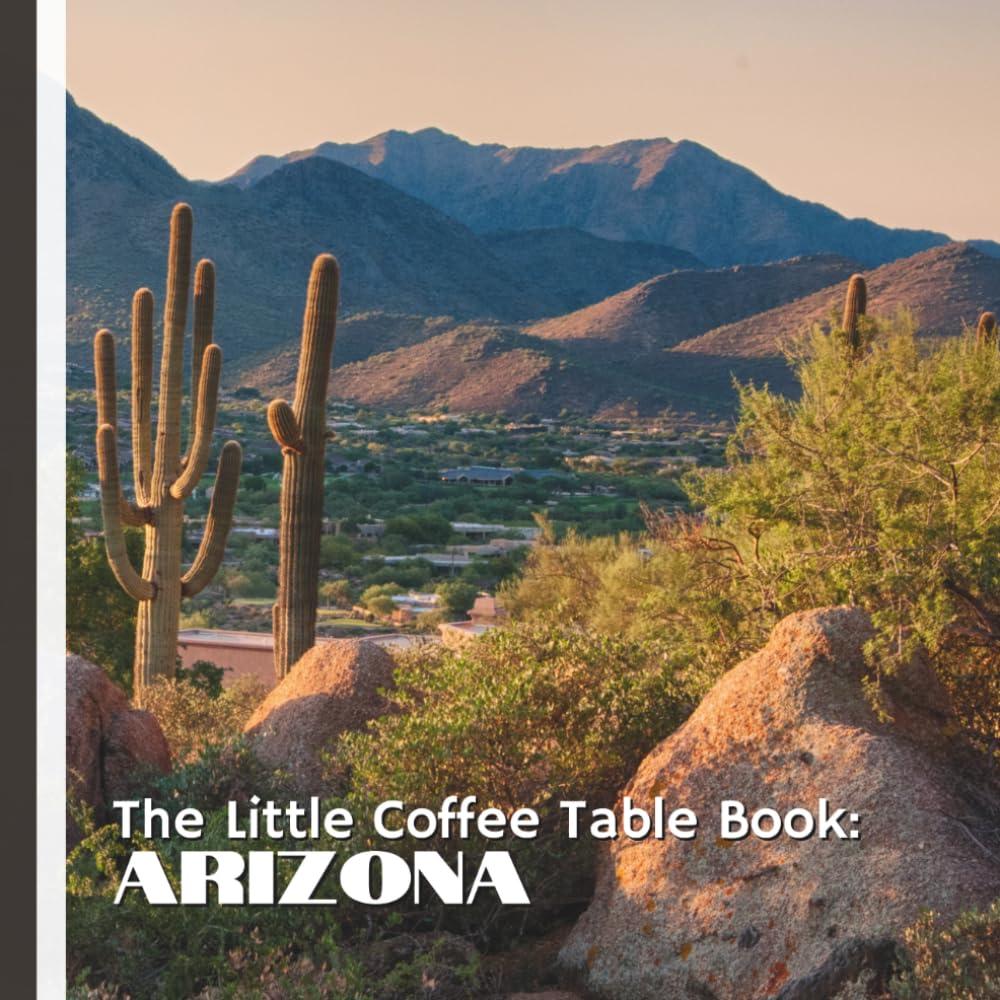 The Little Coffee Table Book: Arizona: 75 fascinating facts that highlight the state’s history, natural wonders, diverse wildlife, and vibrant cultural traditions.