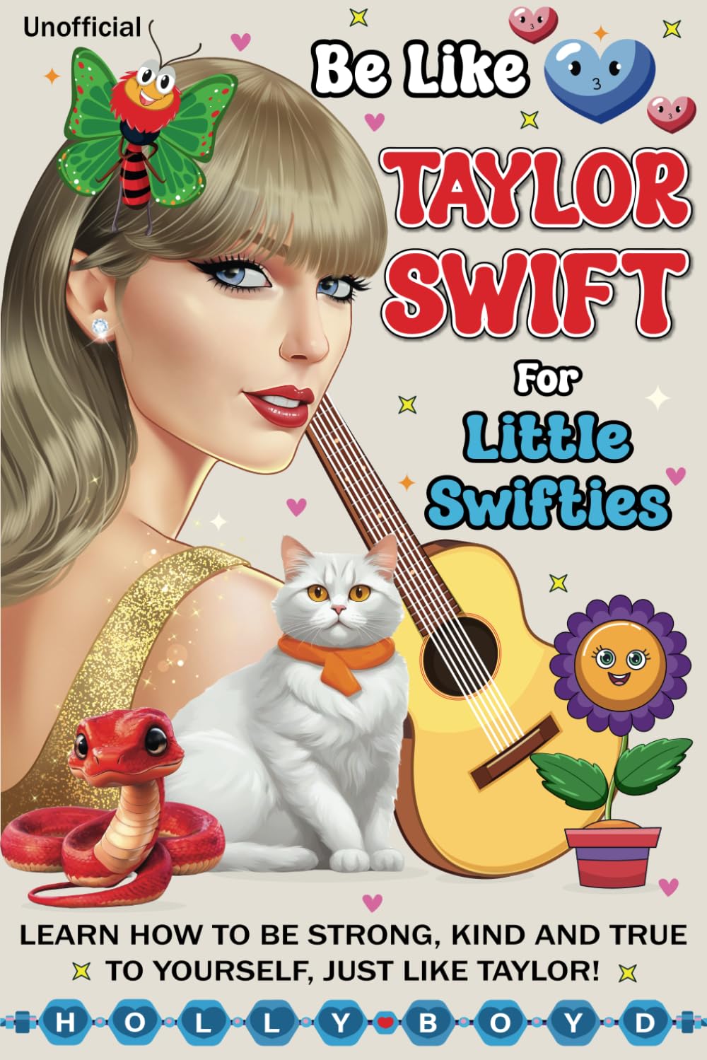 Be Like Taylor Swift For Little Swifties: Learn how to be strong, kind and true to yourself, just like Taylor!