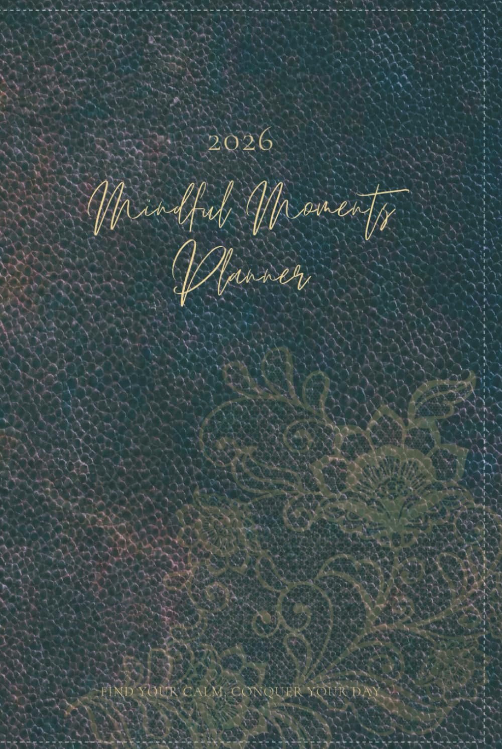 Mindful Moments Planner 2026: Find Your Calm, Conquer Your Day. Leather print Stormy sea blue      Hardcover – November 11, 2025