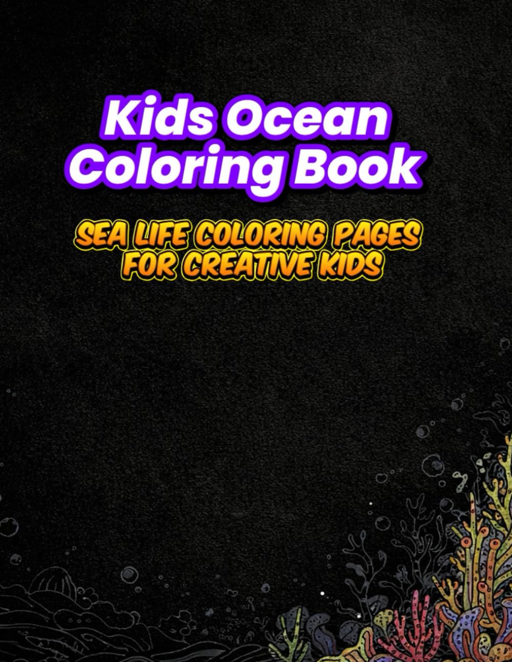 Kids Ocean Coloring Book: Sea Life Coloring Pages for Creative Kids
