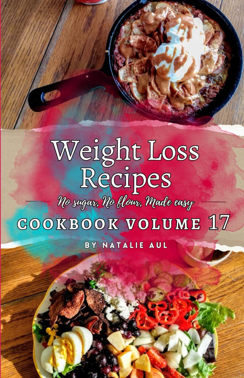Weight Loss Recipes Cookbook Volume 17