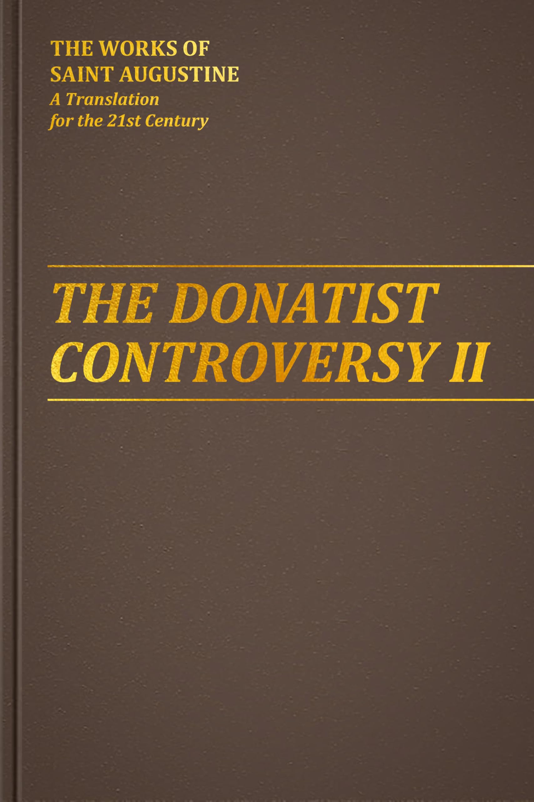 The Donatist Controversy II (Works of Saint Augustine: A Translation for the 21st Century)