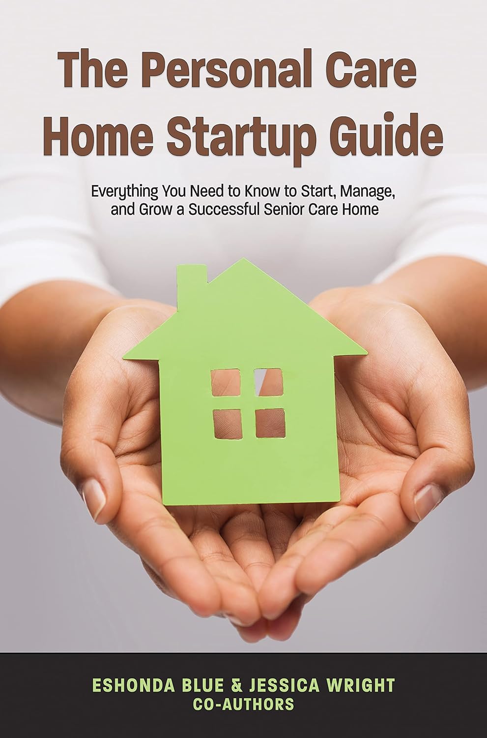 The Personal Care Home Startup Guide