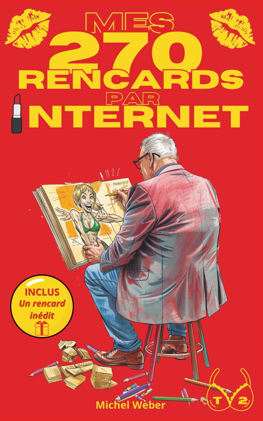 Mes 270 rencards par internet - Tome 2 : Toute la vérité sur les sites de rencontres: Témoignages Sans Filtre d'un Célibataire sur l'Amour, le Plaisir et les Déceptions