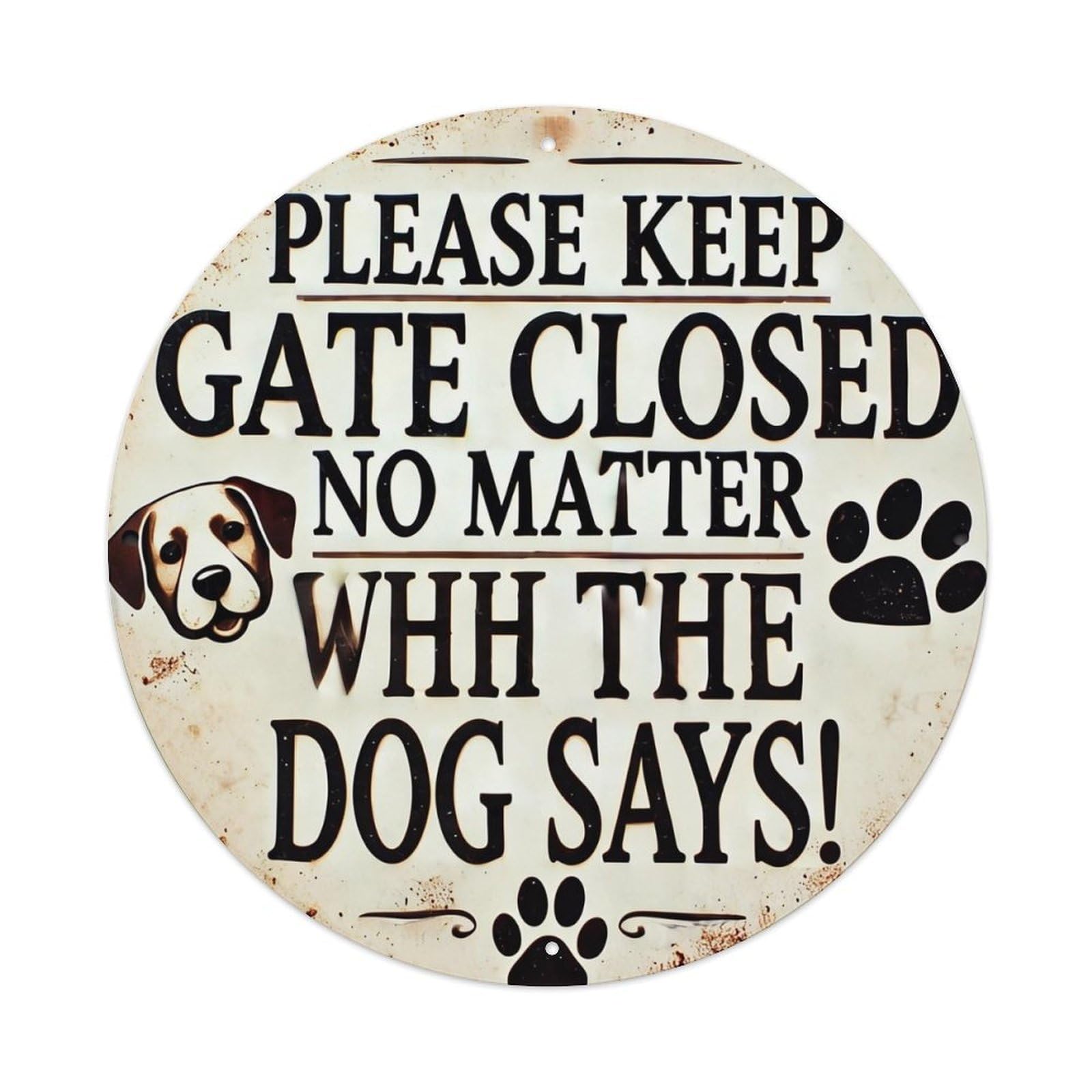 Please Keep Gate Closed No Matter What The Dog Says Tin Sign Metal Poster Vintage Metal Signs for Home Man Cave Bar Cafe Kitchen laundry room Wall Decorations Gift 8x8Inch