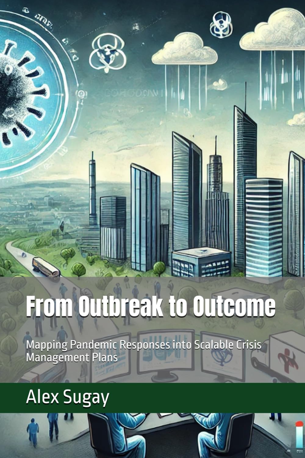 From Outbreak to Outcome: Mapping Pandemic Responses into Scalable Crisis Management Plans
