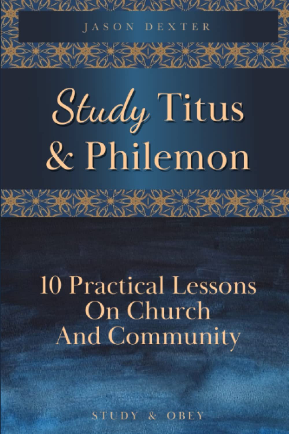 Study Titus & Philemon: 10 Practical Lessons On Church And Community (Study and Obey)