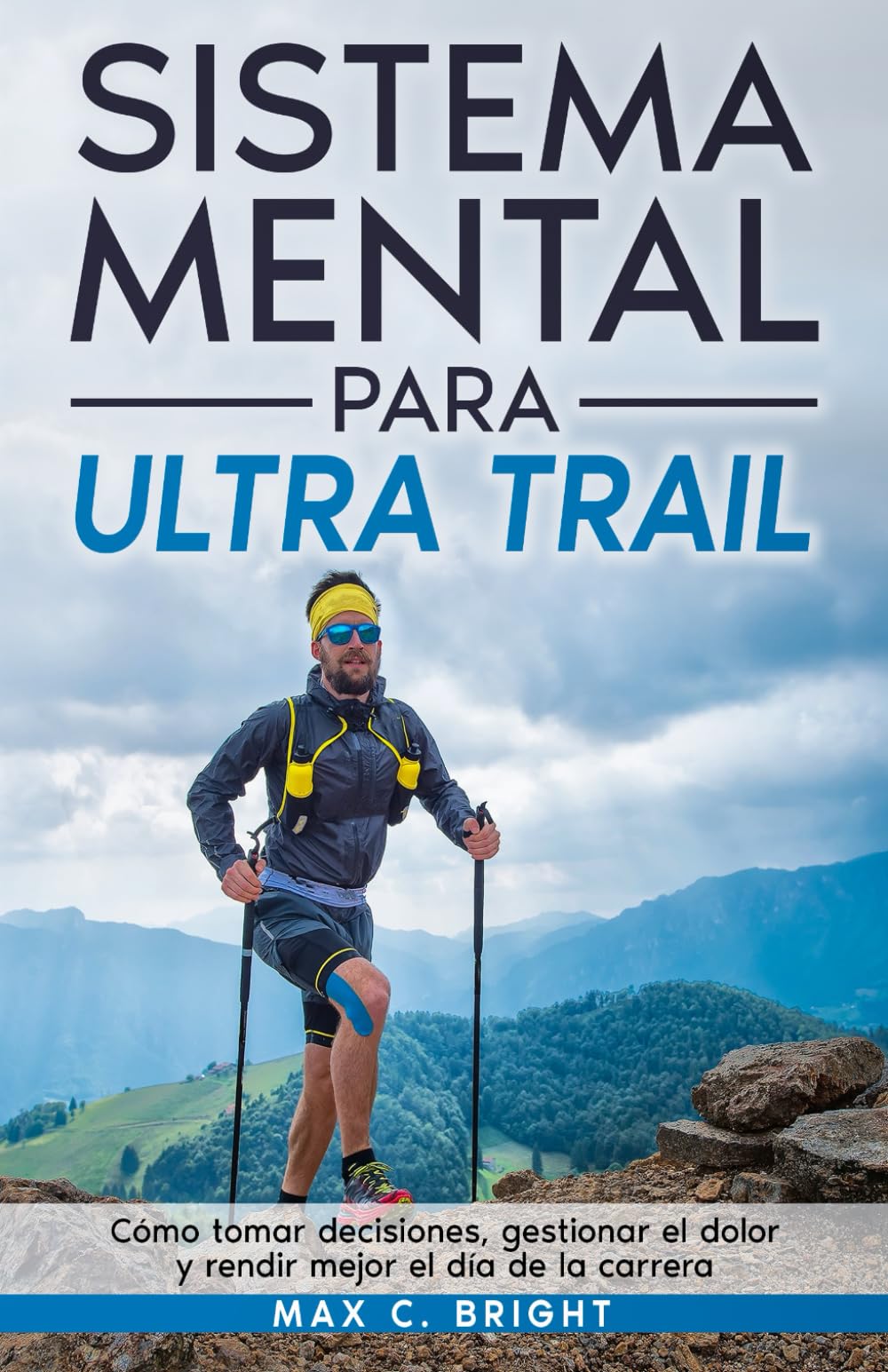 Sistema Mental Para Ultra Trail: Cómo tomar decisiones, gestionar el dolor y rendir mejor el día de la carrera: 2 (Mente de Montaña)