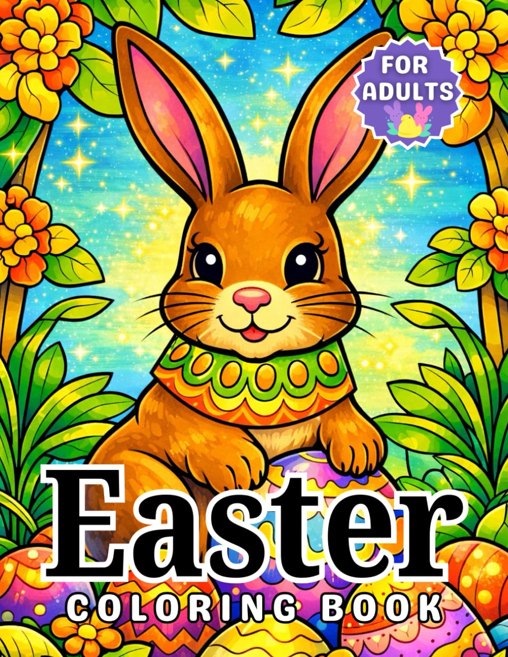 Easter Coloring Book for Adults: Beautiful Easter Designs with Eggs, Bunnies, Flowers for Relaxation, Stress Relief, and Mindfulness