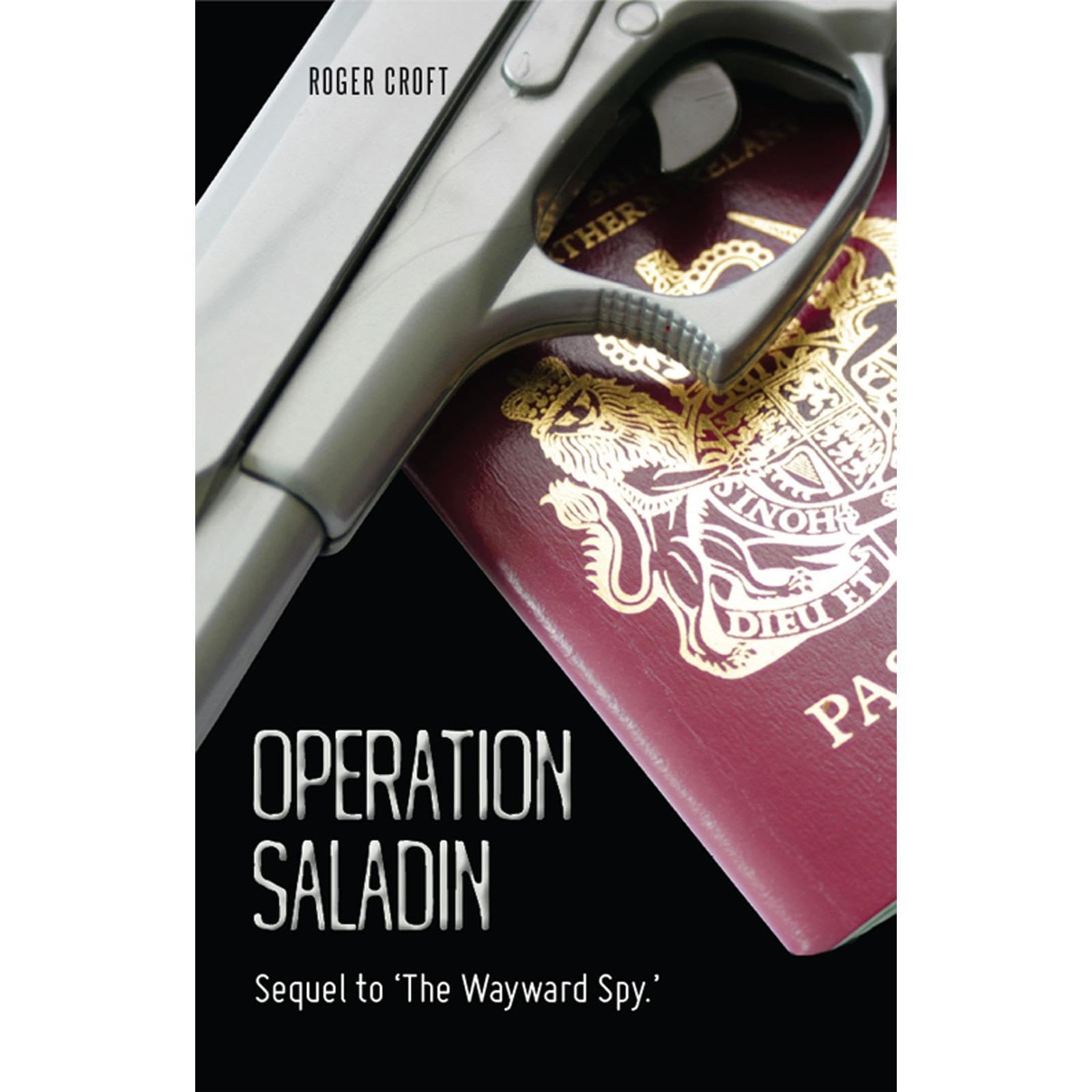 Operation Saladin: Sequel to 'The Wayward Spy.'