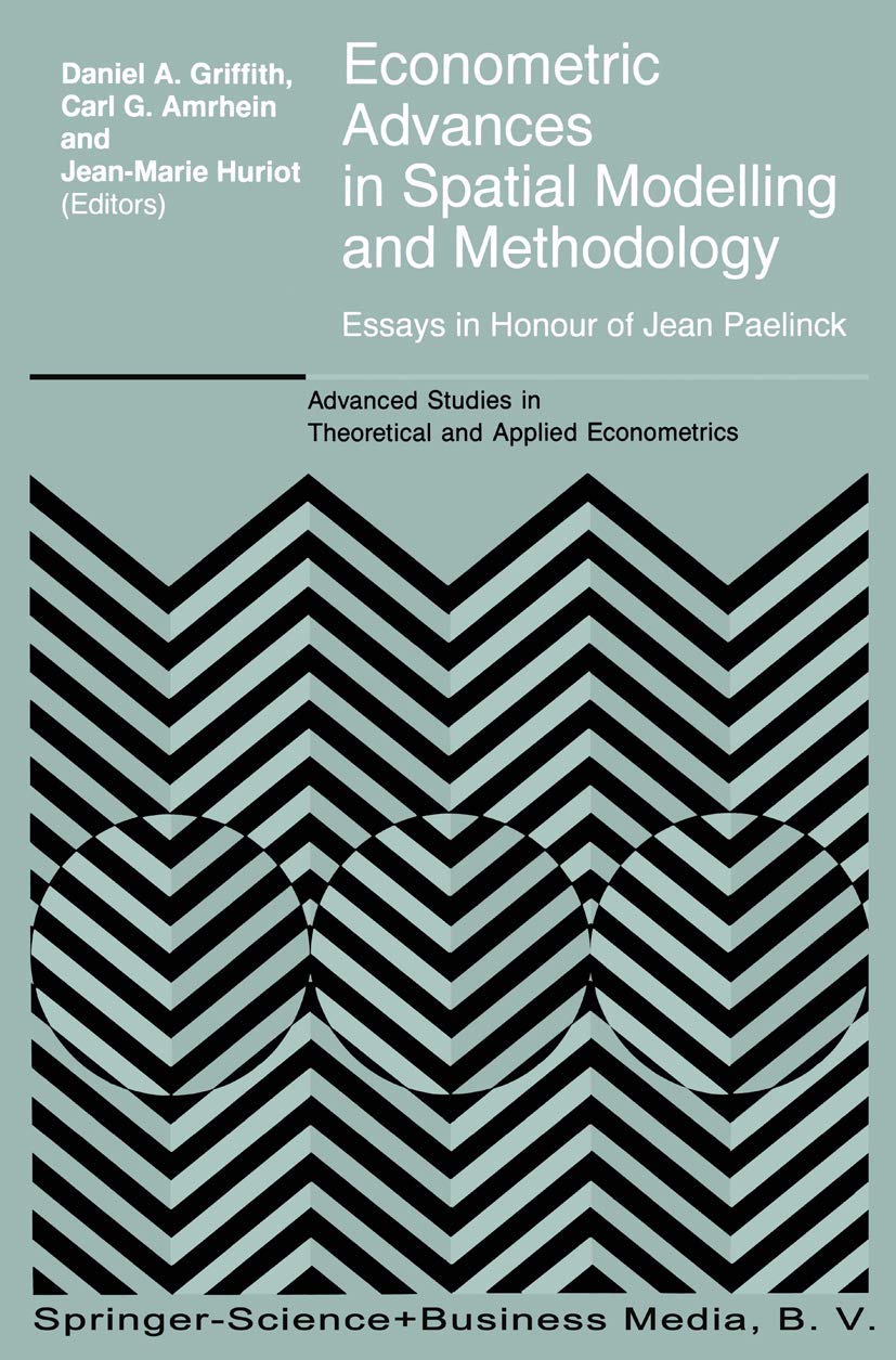 Buy Econometric Advances in Spatial Modelling and Methodology: Essays in Honour of Jean Paelinck: 35 (Advanced Studies in Theoretical and Applied Econometrics) — BookShops.in