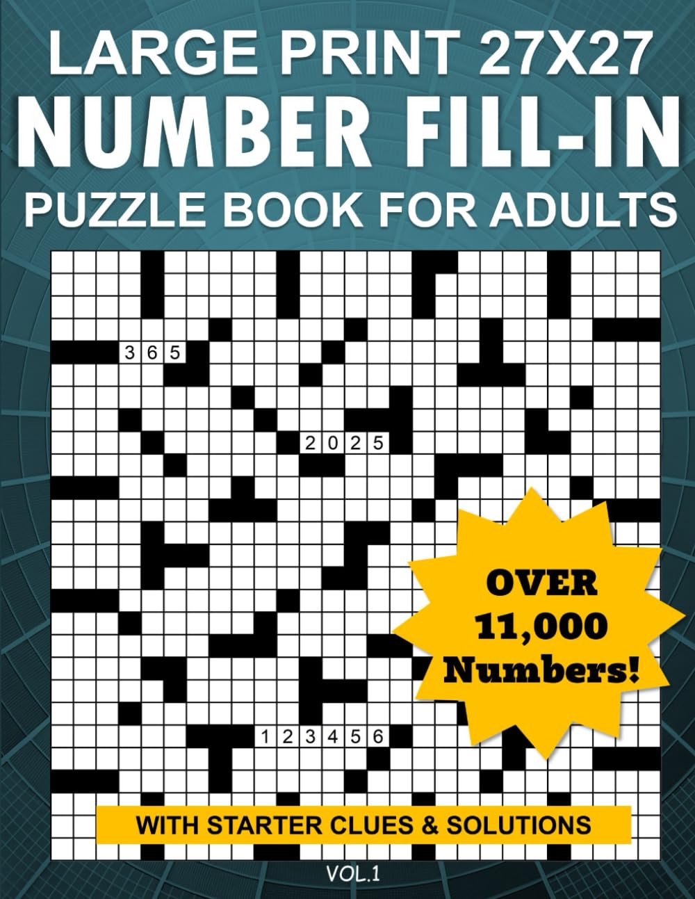 Large Print 27x27 Number Fill-In Puzzle Book for Adults with Starter Clues & Solutions - Over 11,000 Numbers (Vol.1)