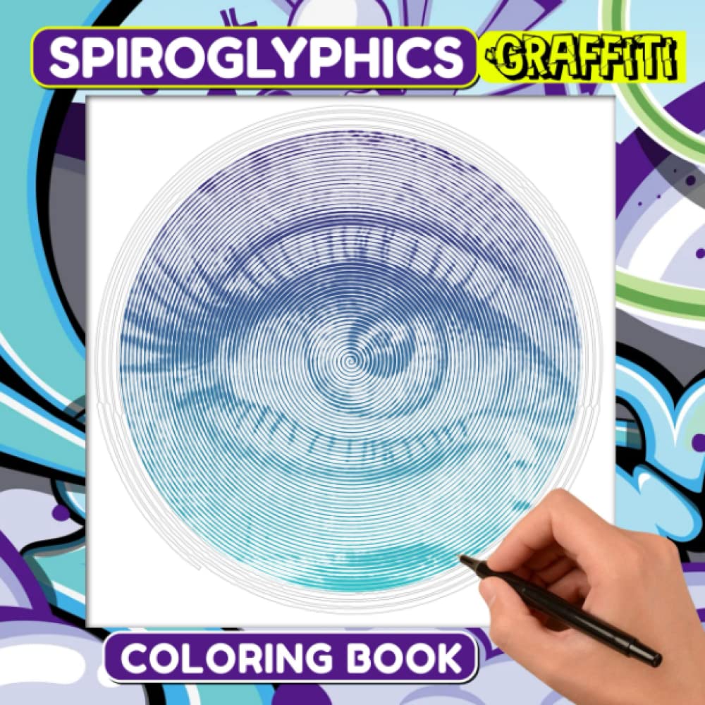 Graffiti Spiroglyphics Coloring Book: Art of Street Spiral Book Drawing Lines Art | For Adults, Teens or Lovers| Gag Gifts | Christmas | White Elephant Gifts | To Stress Relief