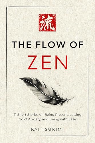 The Flow of Zen: 21 Short Stories on Being Present,